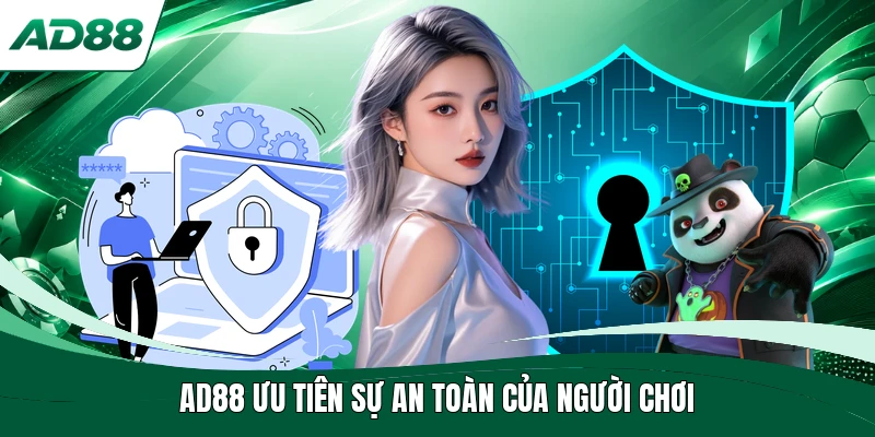 AD88 ưu tiên sự an toàn của người chơi