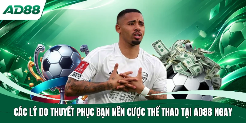 Các lý do thuyết phục bạn nên cược thể thao tại AD88 ngay