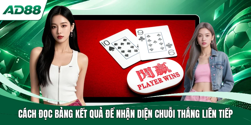 Cách đọc bảng kết quả để nhận diện chuỗi thắng liên tiếp