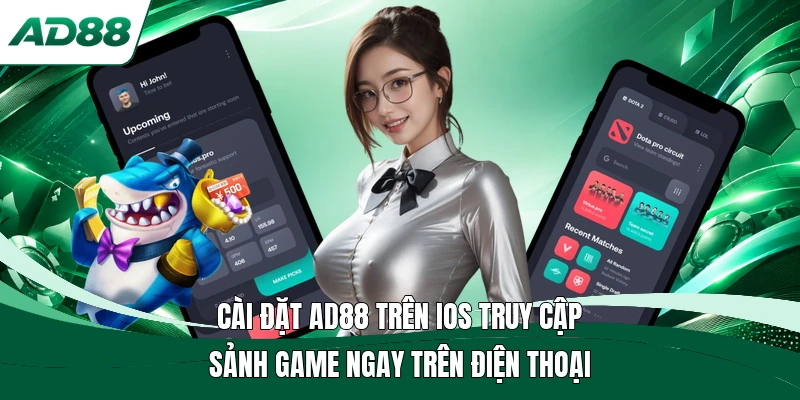 Cài đặt AD88 trên iOS truy cập sảnh game ngay trên điện thoại