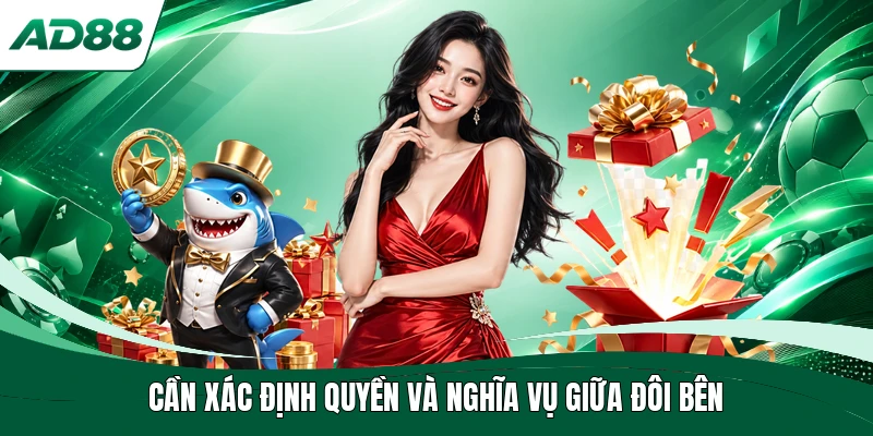 Cần xác định quyền và nghĩa vụ giữa đôi bên