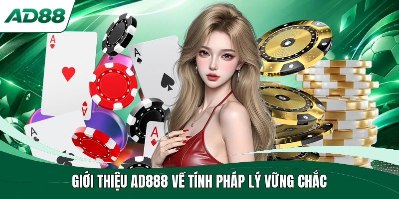 Giới thiệu AD88 về tính pháp lý vững chắc