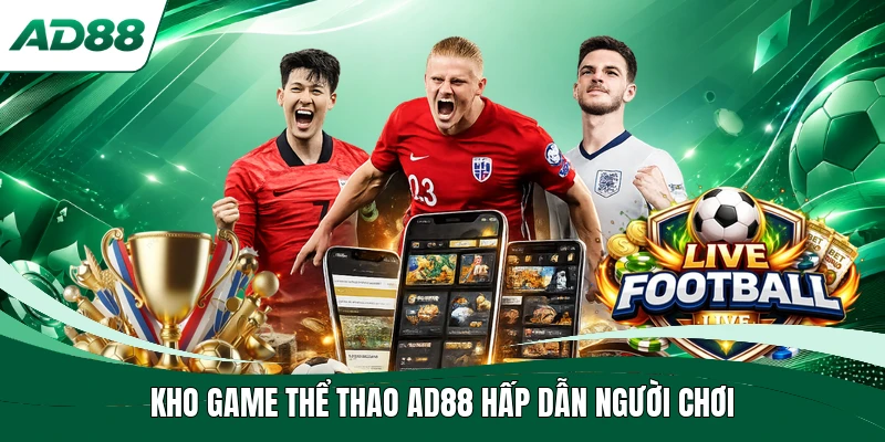 Kho game thể thao AD88 hấp dẫn người chơi