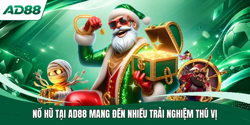 Nổ hũ tại AD88 mang đến nhiều trải nghiệm thú vị