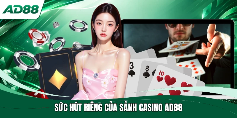 Sức hút riêng của sảnh Casino AD88