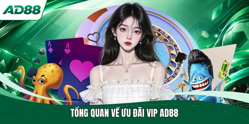 Tổng quan về ưu đãi VIP AD88